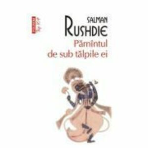 Pamantul de sub talpile ei (editie de buzunar) - Salman Rushdie imagine
