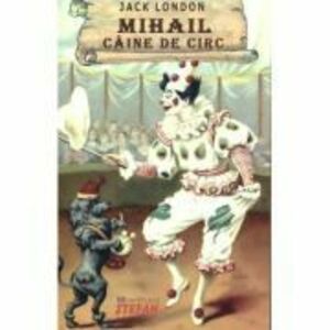 Mihail, caine de circ - Jack London imagine