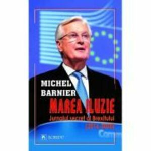 Marea iluzie. Jurnalul secret al Brexitului (2016-2020) - Michel Barnier imagine