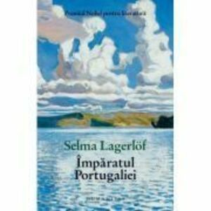 Imparatul Portugaliei | Selma Lagerlof imagine