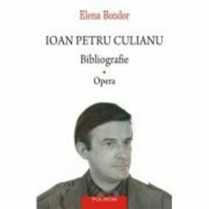 Ioan Petru Culianu. Bibliografie. 1. Opera - Elena Bondor imagine