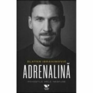 Adrenalina - Zlatan Ibrahimovic, Luigi Garlando imagine