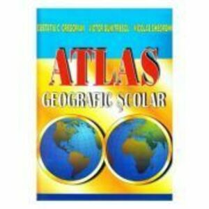 Atlas geografic scolar - Eustatiu C. Gregorian, Victor Dumitrescu, Nicolae Gheorghiu imagine