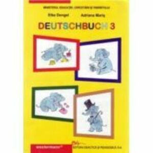 DEUTSCHBUCH 3 Manual de limba germana pentru clasa a 3-a. Liimba materna - Elke Dengel imagine