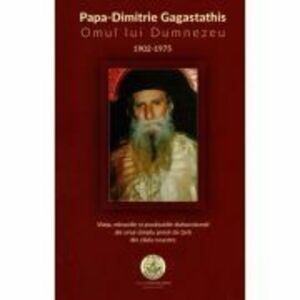 Papa-Dimitrie Gagastathis Omul lui Dumnezeu 1902-1975 imagine
