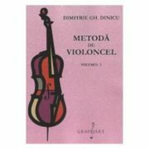 Metoda de violoncel Vol. 1 - Dimitrie Gh. Dinicu imagine