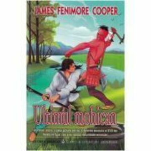 Ultimul mohican - James Fenimore Cooper imagine