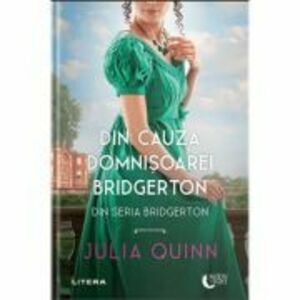 Din cauza domnisoarei Bridgerton - Julia Quinn imagine