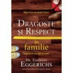 Dragoste si respect in familie - Emerson Eggerichs imagine
