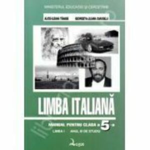 Limba Italiana. Manual clasa a 5-a Limba 1 - Alice-Ileana Tanase imagine