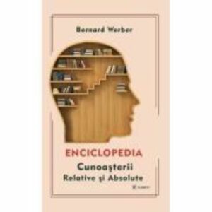 Enciclopedia cunoasterii relative si absolute - Bernard Werber imagine