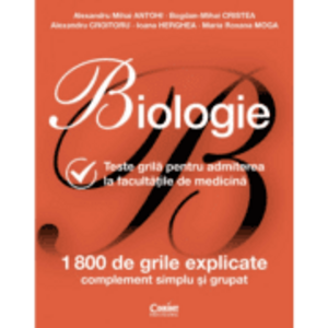 Biologie pentru admiterea la facultatile de medicina. 1800 de teste grile explicate - Alexandru Mihai Antohi imagine