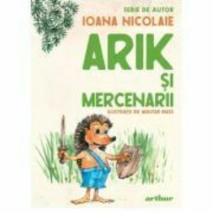 Arik si mercenarii. Serie de autor - Ioana Nicolaie imagine