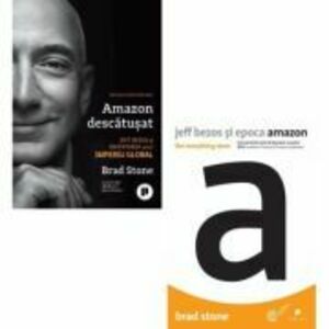 Pachet Jeff Bezos. Amazon descatusat si epoca Amazon - Brad Stone imagine