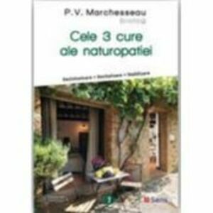 Cele 3 cure ale naturopatiei - P. V. Marchesseau imagine