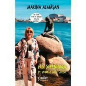 Prin Copenhaga, pe urmele Micii Sirene - Marina Almasan imagine