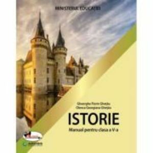 Manual de istorie clasa a 5-a - Gheorghe Florin Ghetau imagine