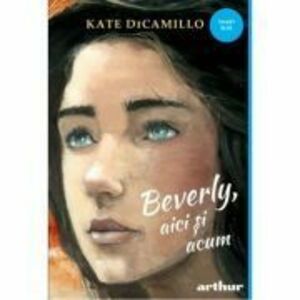 Beverly, aici si acum - Kate DiCamillo imagine