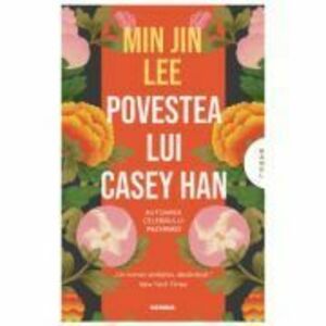 Povestea lui Casey Han - Min Jin Lee imagine