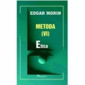 Metoda 6. Etica - Edgar Morin imagine