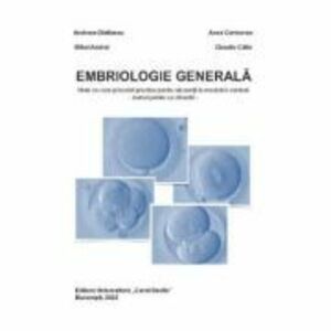 Embriologie generala. Note de curs si lucrari practice pentru studentii la medicina dentara - Andreea Didilescu imagine