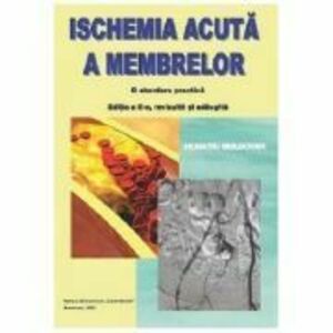 Ischemia acuta a membrelor. O abordare practica - Horatiu Moldovan imagine