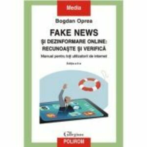 Fake news si dezinformare online: recunoaste si verifica. Manual pentru toti utilizatorii de internet imagine