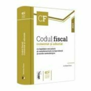 Codul fiscal comentat si adnotat cu legislatie secundara si complementara, jurisprudenta si norme metodologice, 2023 - Emilian Duca imagine