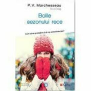 Bolile sezonului rece - P. V. Marchesseau imagine