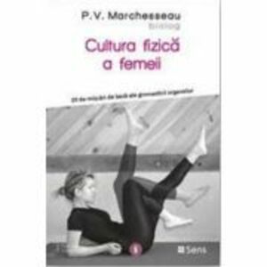 Cultura fizica a femeii - P. V. Marchesseau imagine