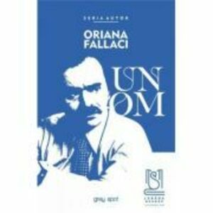 Un Om - Oriana Fallaci imagine