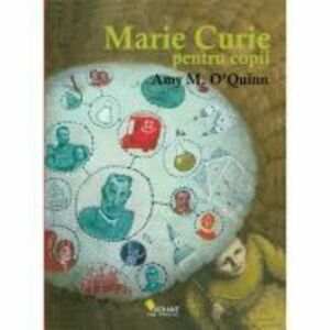 Marie Curie pentru copii - Amy M. O'Quinn imagine