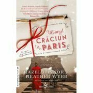 Ultimul Craciun la Paris - Hazel Gaynor, Heather Webb imagine