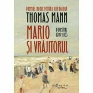 Mario si vrajitorul. Povestiri 1919‒1953 - Thomas Mann imagine