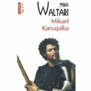 Mikael Karvajalka - Mika Waltari imagine