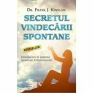 Secretul vindecarii spontane - Frank J. Kinslow imagine