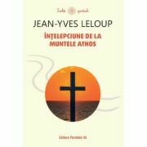 Intelepciune de la Muntele Athos - Jean-Yves Leloup imagine
