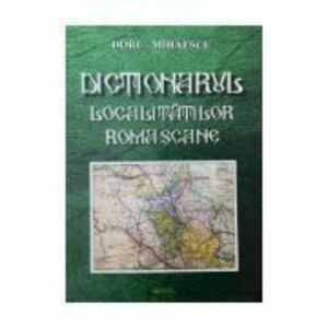 Dictionarul localitatilor romascane - Doru Mihaescu imagine