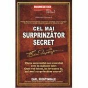 Cel mai surprinzator secret - Earl Nightingale imagine