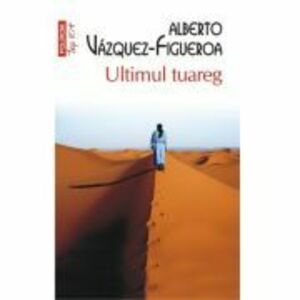 Ultimul tuareg (editie de buzunar) - Alberto Vazquez-Figueroa imagine