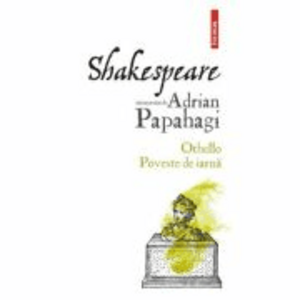 Shakespeare interpretat de Adrian Papahagi. Othello - Poveste de iarna - Adrian Papahagi imagine