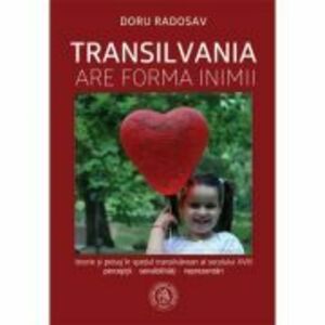 Transilvania are forma inimii - Doru Radosav imagine
