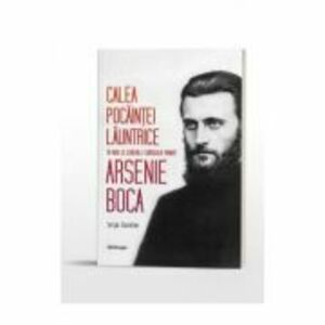 Calea pocaintei launtrice in viata si scrierile cuviosului parinte Arsenie Boca - Sergiu Ciocarlan imagine