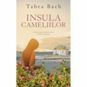 Insula cameliilor - Tadea Bach imagine