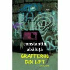 Grafferul din lift - Constantin Abaluta imagine