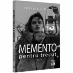 Memento pentru trecut - Costica Ciocan imagine