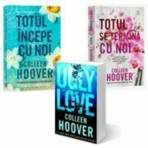 Pachet 3 carti: Totul incepe cu noi, Ugly Love si Totul se termina cu noi - Colleen Hoover imagine
