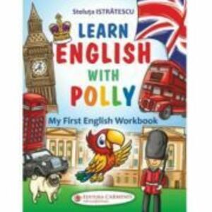 Learn english with Polly. My First English Workbook - Steluta Istratescu imagine