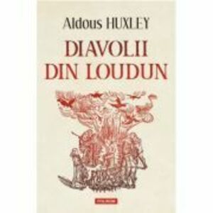Diavolii din Loudun - Aldous Huxley imagine