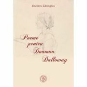Poeme pentru Doamna Dalloway - Dumitru Zdrenghea imagine